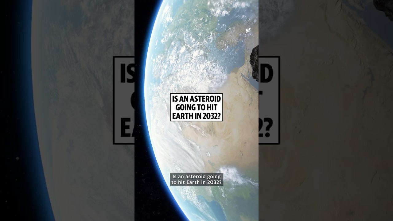 Is an asteroid hitting Earth in 2032?