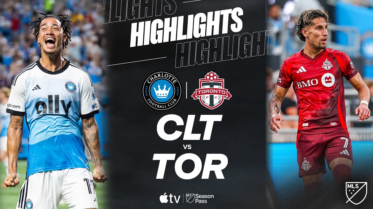 Charlotte FC vs. Toronto FC | Full Match Highlights