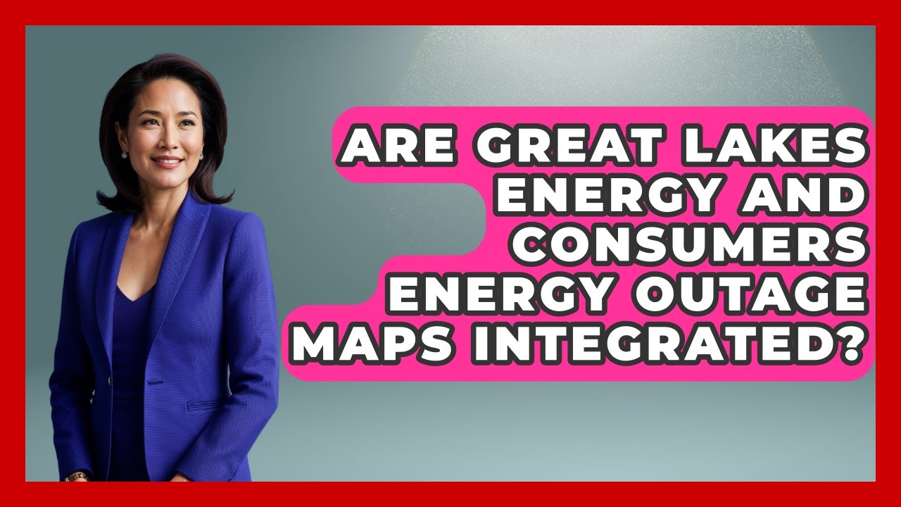 Are Great Lakes Energy and Consumers Energy Outage Maps Integrated? | Consumer Laws For You