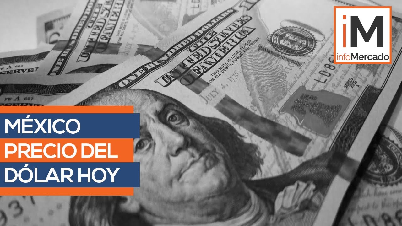 Precio Dólar México y tipo de cambio HOY. Conversión dólares a pesos mexicanos