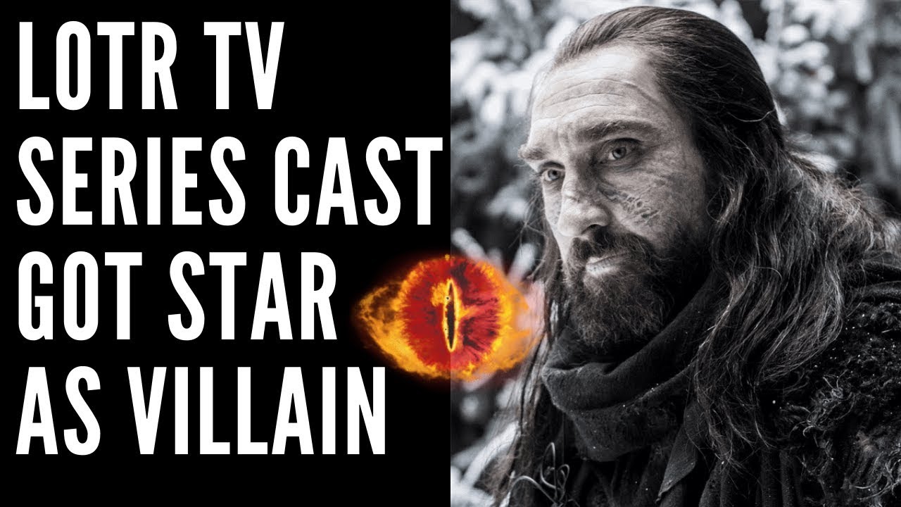 Lord Of The Rings TV Series Cast Game Of Thrones Star As Villain
