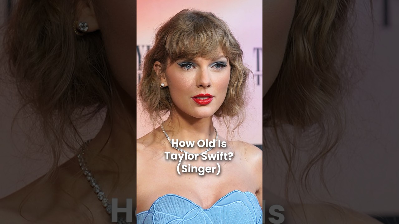 How Old is Taylor Swift?