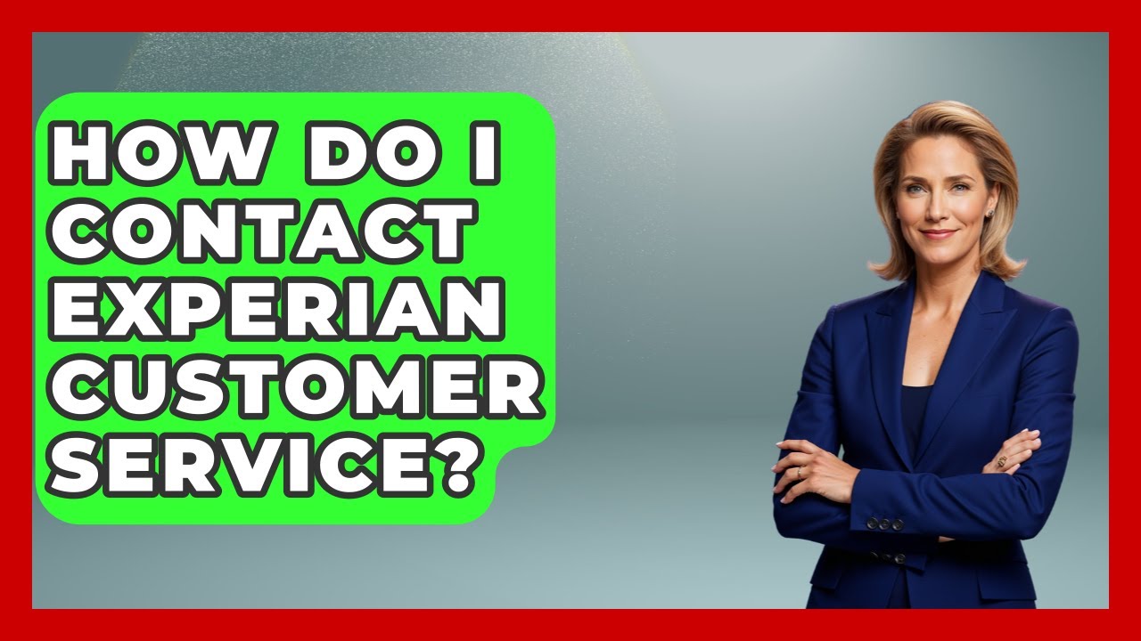 How Do I Contact Experian Customer Service? - Crazy About Credit Cards