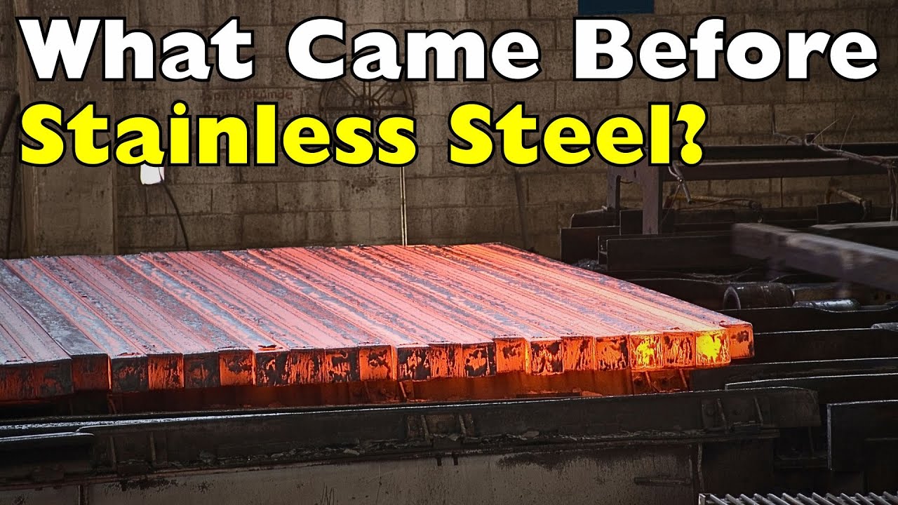 What Came Before Stainless Steel?