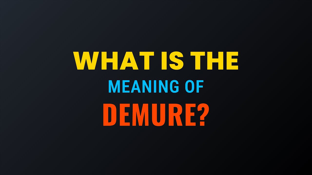 What is the meaning of Demure?