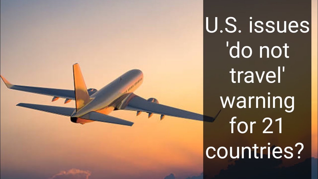 U.S. Issues 'Do Not Travel' Warning for 21 Countries | Travel Advisory Update 2025 | USA Signal