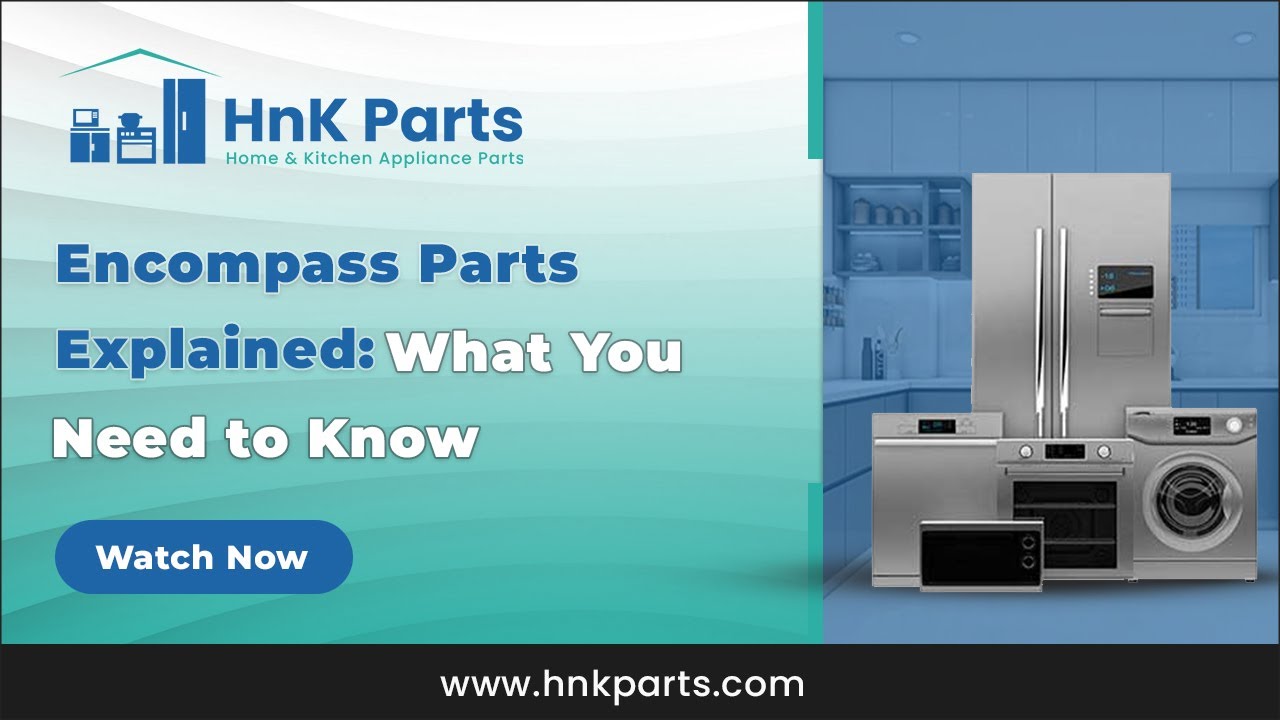 Encompass Parts Explained: Everything You Need to Know - HnK Parts