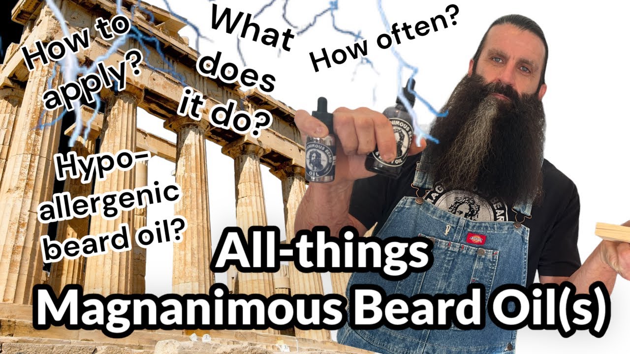 Magnanimous Beard Oil - How we make it, how to apply it, what does it do, and when to use it.