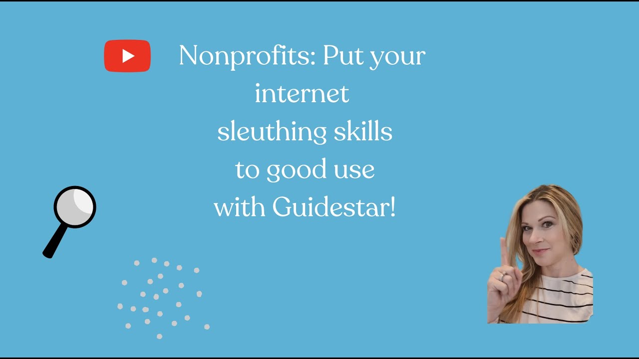 Nonprofits: Put your internet sleuthing skills to good use with Guidestar