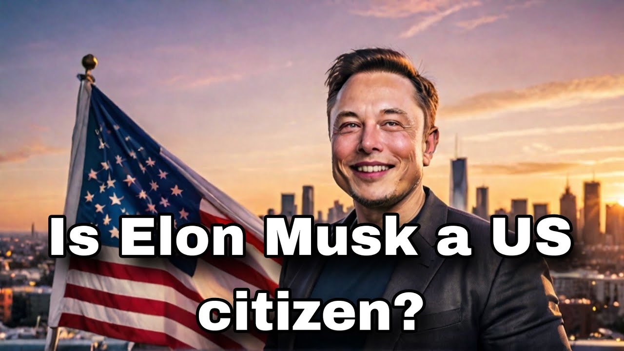 🔥🔥 Is Elon Musk an American Citizen? Unveiling the Truth!