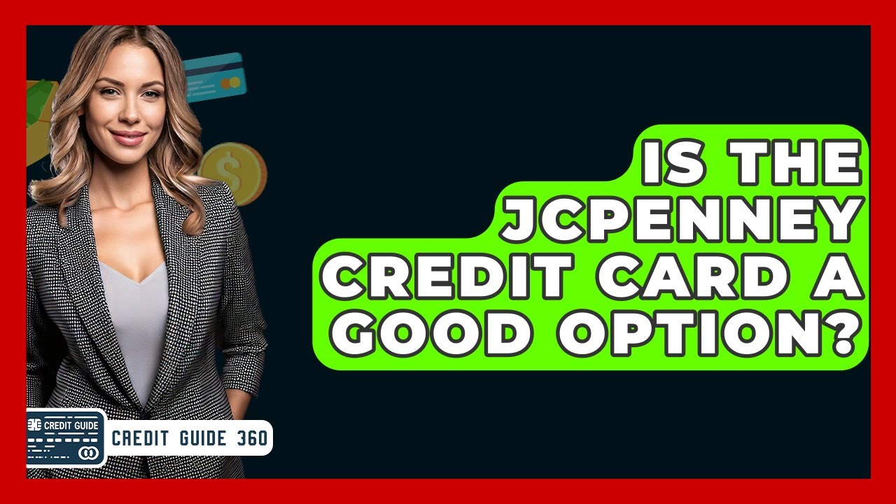 Is The JCPenney Credit Card A Good Option? - CreditGuide360.com