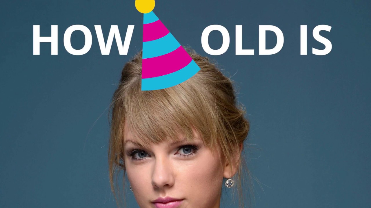 How old is Taylor Swift? 🍰🎈