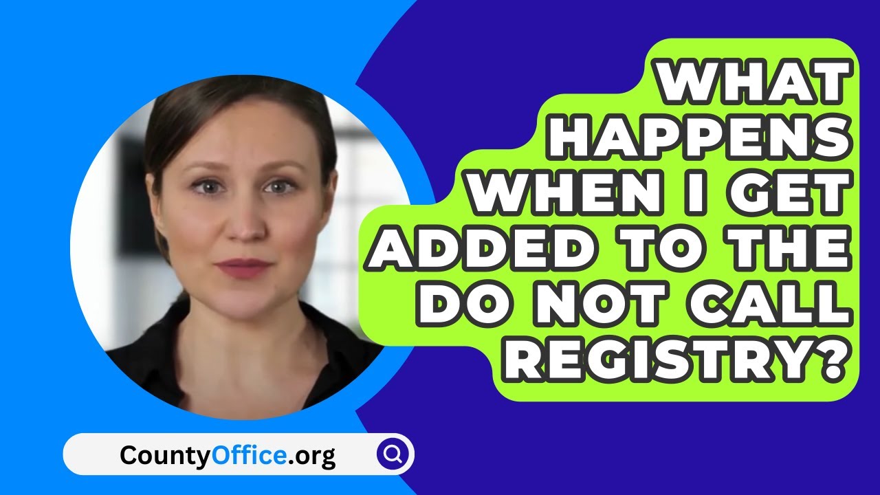 What Happens When I Get Added To The Do Not Call Registry? - CountyOffice.org