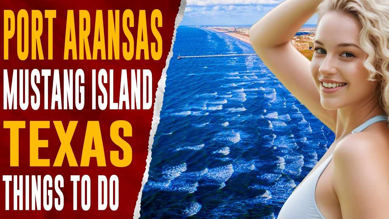 PORT ARANSAS, TEXAS: Top Things to Do, MUSTANG ISLAND STATE PARK Best Places to Visit Travel Guide
