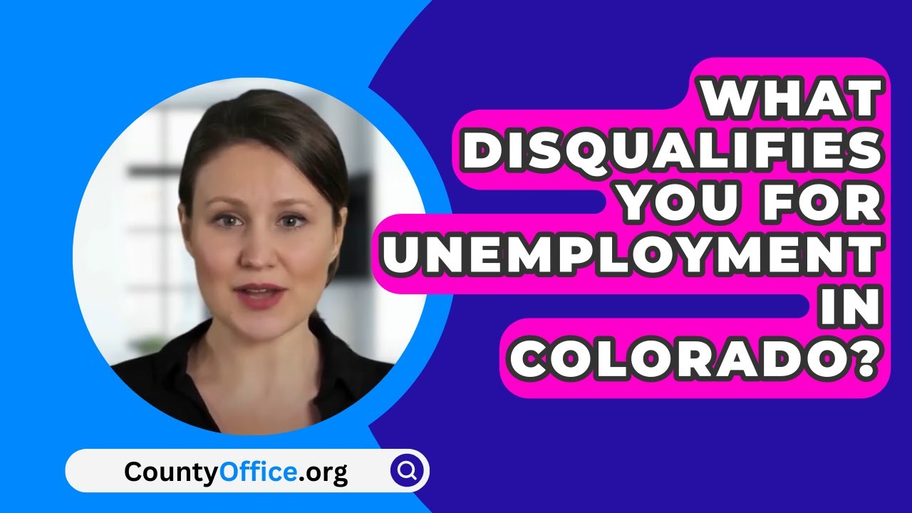 What Disqualifies You For Unemployment In Colorado? - CountyOffice.org