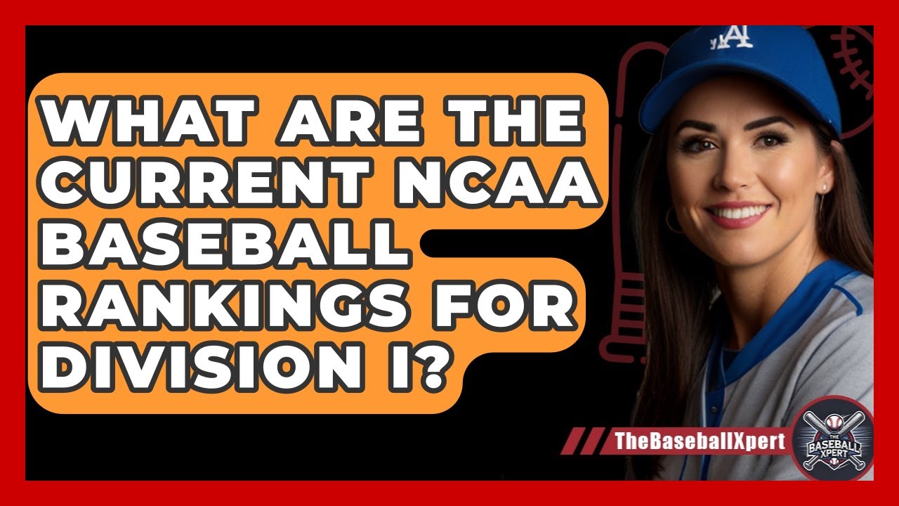 What Are the Current NCAA Baseball Rankings for Division I? | The Baseball Xpert News