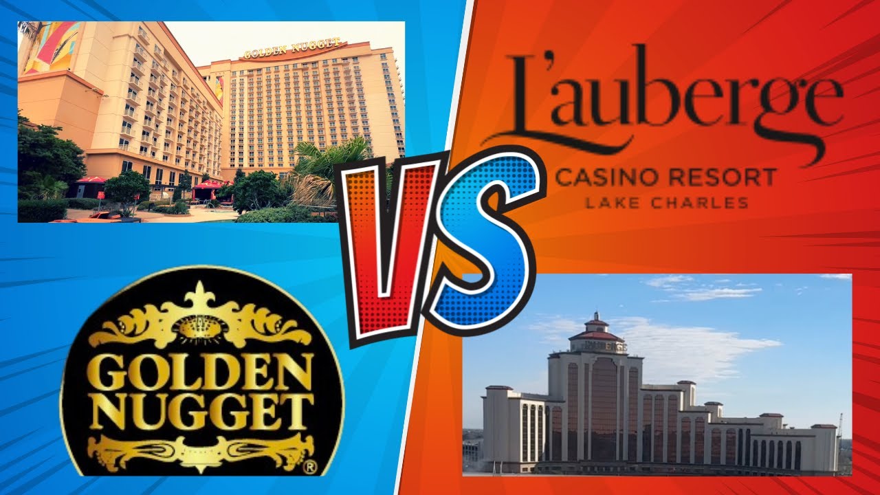 Lake Charles Casino Showdown: L'Auberge vs. Golden Nugget!