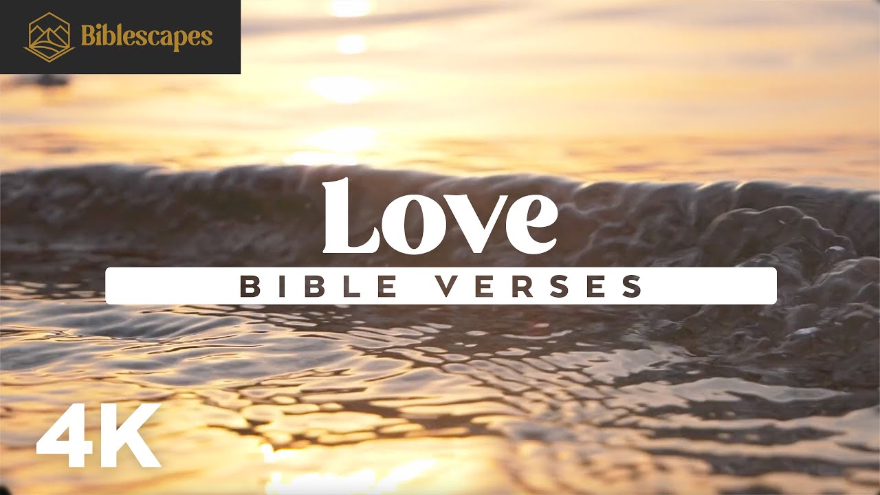 Bible Verses on "Love" | 4K | 18 Minutes | 90+ Passages | Audio Bible + Music