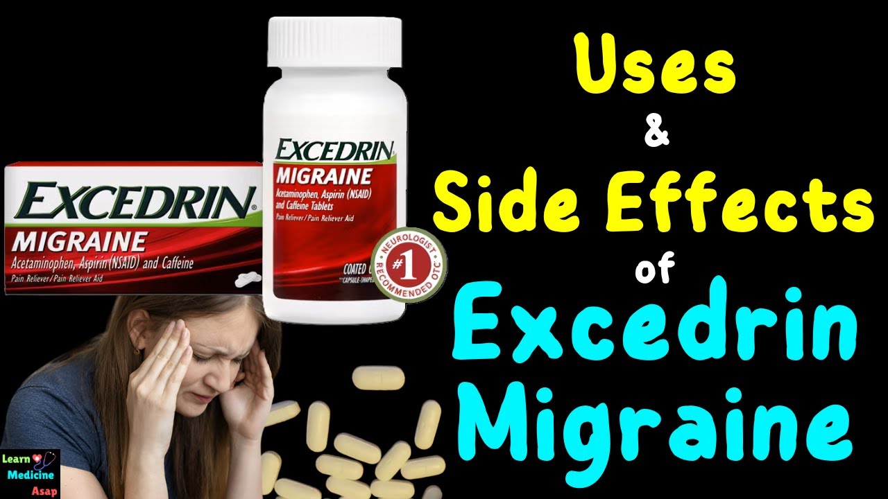 Excedrin Migraine – Side Effects, Uses, Mechanism of Action, Dosage, Interactions, Warnings