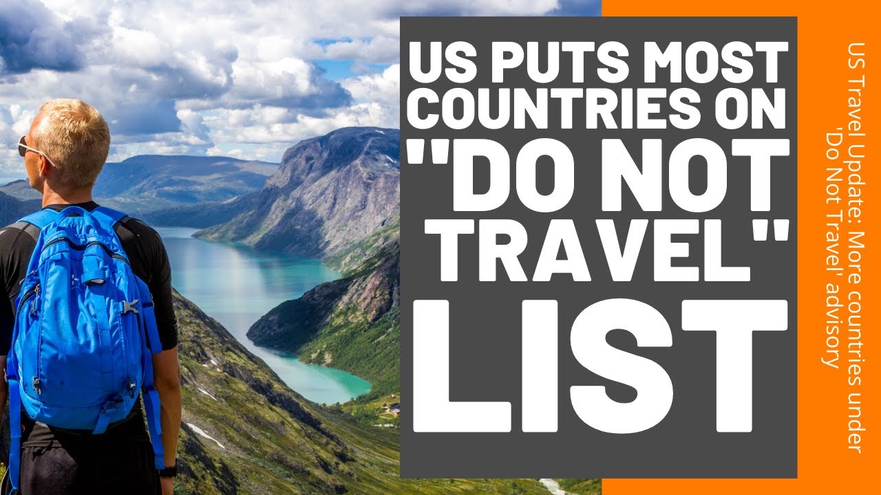 US Adds Most Countries to 'Do Not Travel' Advisory List
