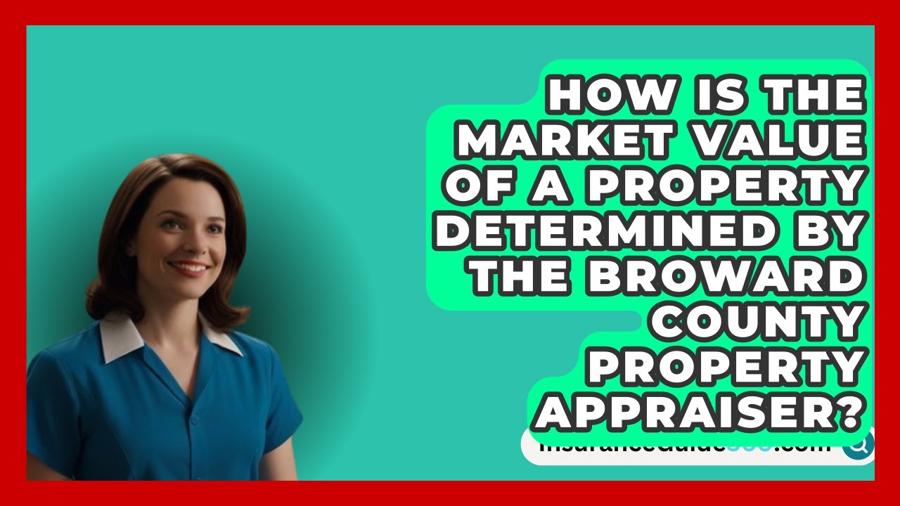 How is the Market Value of a Property Determined by the Broward County Property Appraiser?