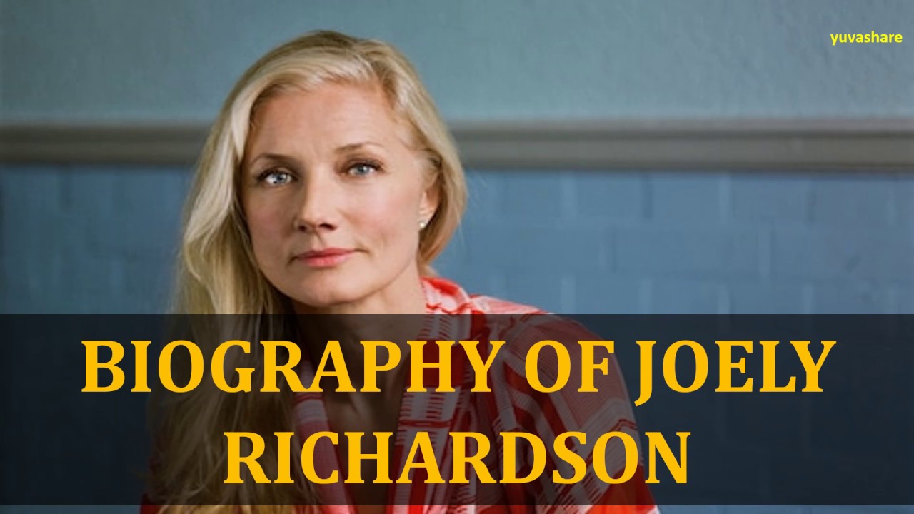 BIOGRAPHY OF JOELY RICHARDSON