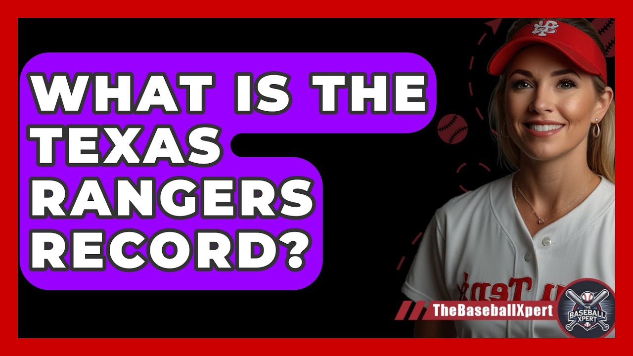 What Is The Texas Rangers Record? - The Baseball Xpert