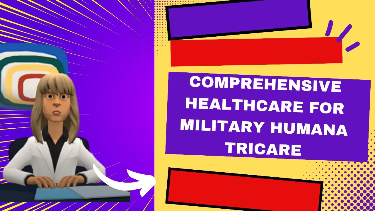 Understanding Humana Tricare Comprehensive Healthcare Coverage for Military Personnel