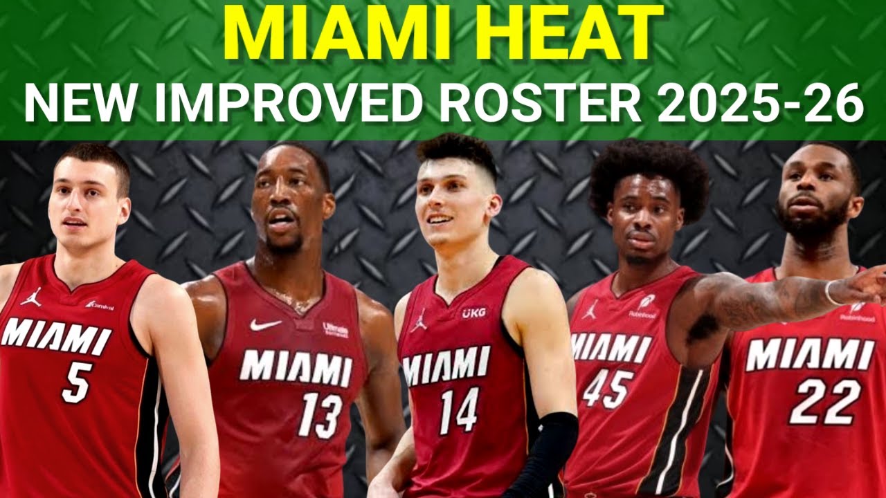 MIAMI HEAT NEWLY IMPROVED ROSTER (2025-26 NBA SEASON)