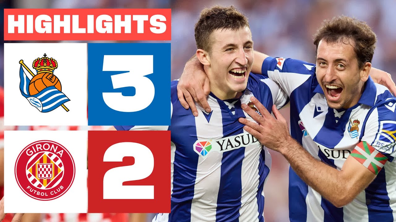 REAL SOCIEDAD 3 - 2 GIRONA FC I RESUMEN LALIGA EA SPORTS