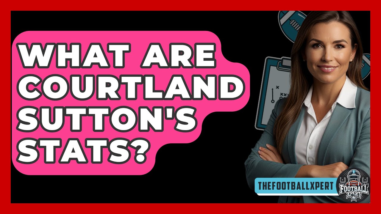 What Are Courtland Sutton's Stats? - The Football Xpert