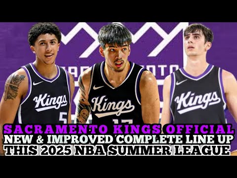 SACRAMENTO KINGS OFFICIAL NEW & IMPROVED COMPLETE LINE UP THIS 2025 NBA SUMMER LEAGUE | KINGS UPDATE